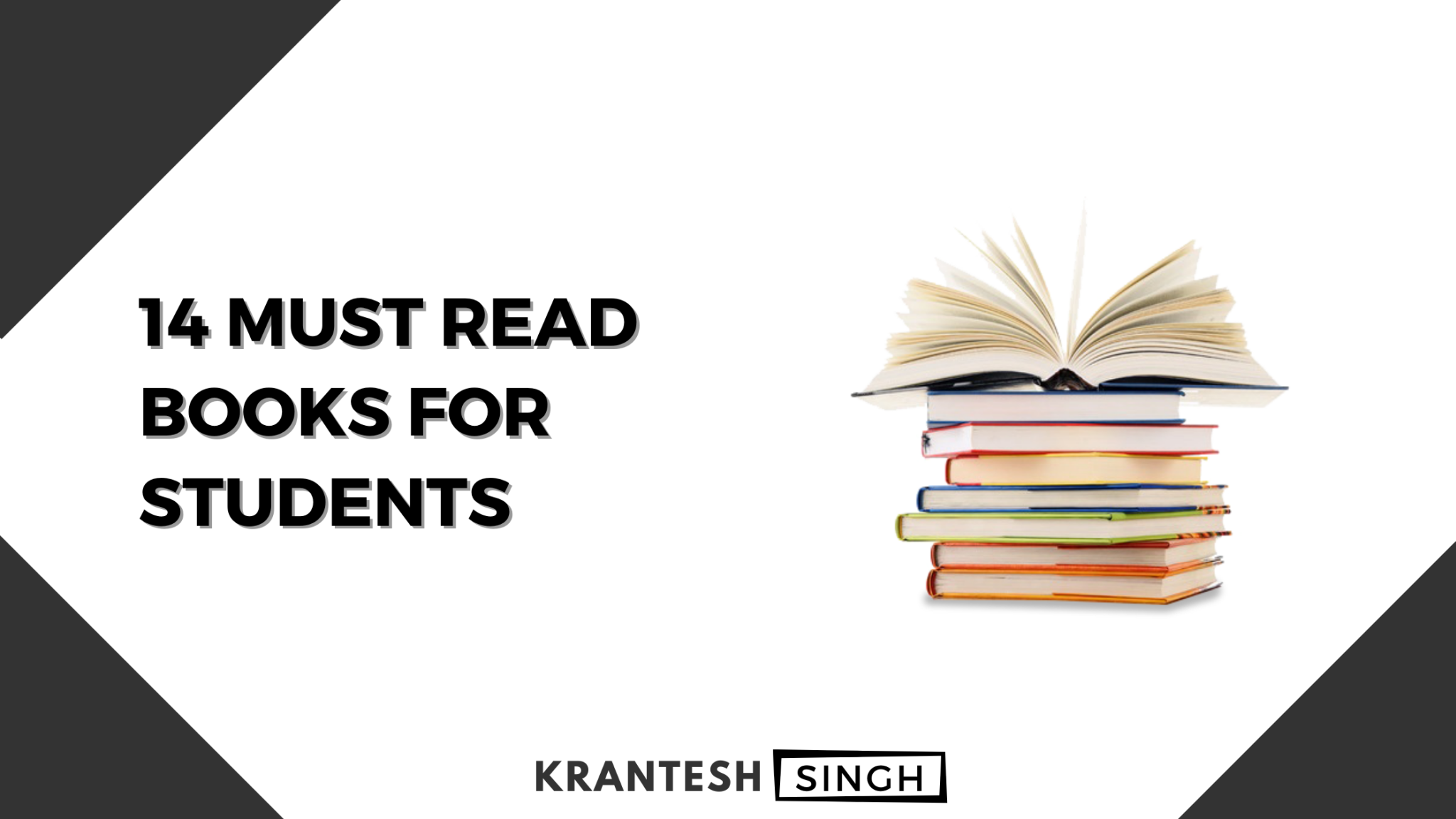 14 Books that Every Student must Read for Better Future Krantesh Singh